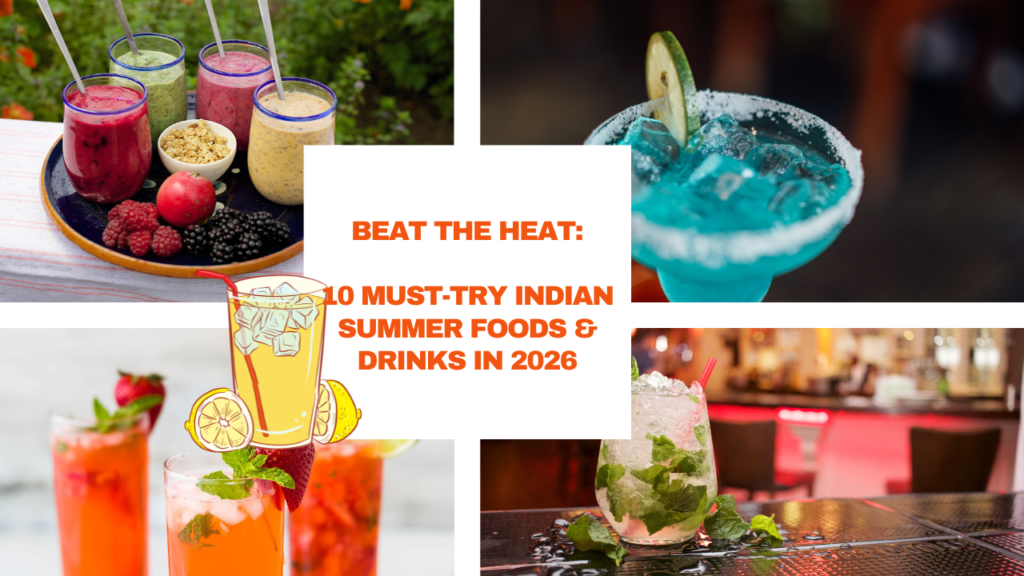 Beat the Heat: 10 Must-Try Indian Summer Foods & Drinks in 2026