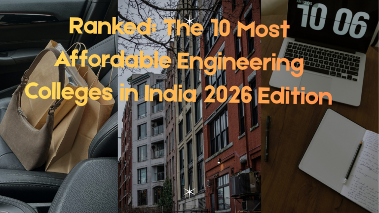 Ranked: The 10 Most Affordable Engineering Colleges in India 2026 Edition