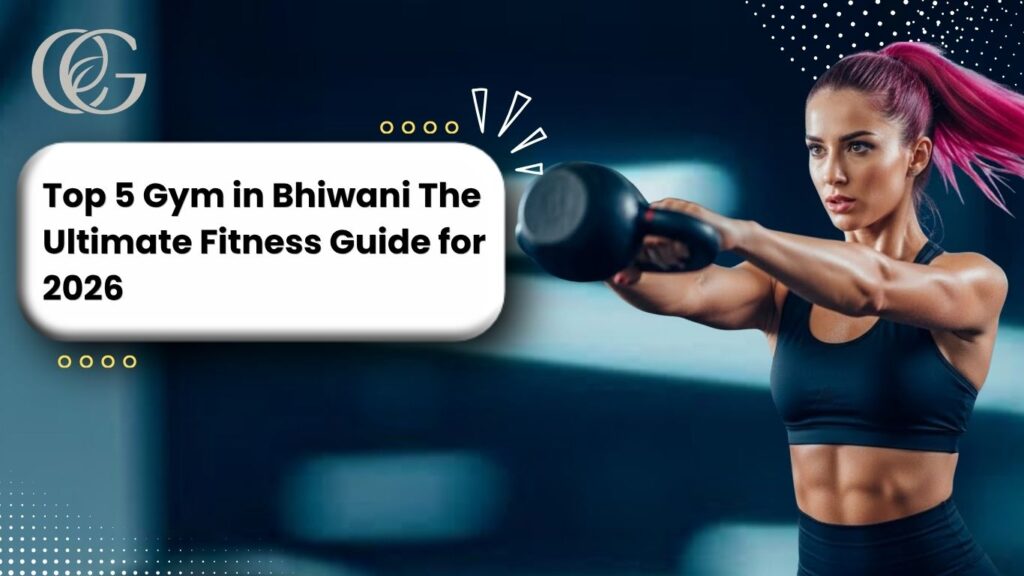 Top 5 Gym in Bhiwani The Ultimate Fitness Guide for 2026