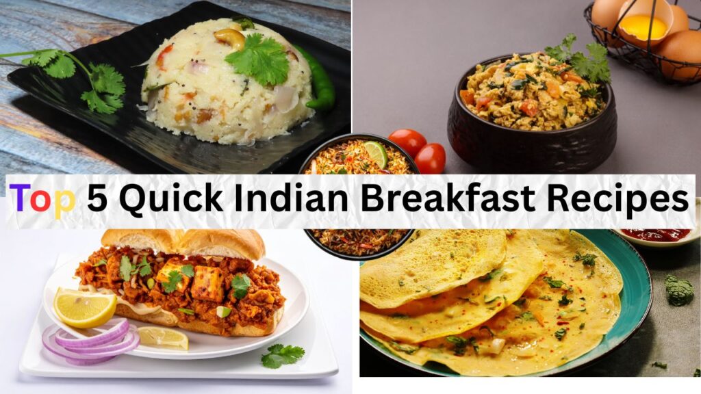 Top 5 Quick Indian Breakfast Recipes
