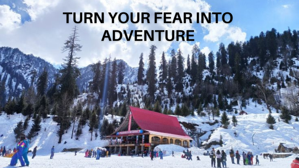 turn your fear into adventure