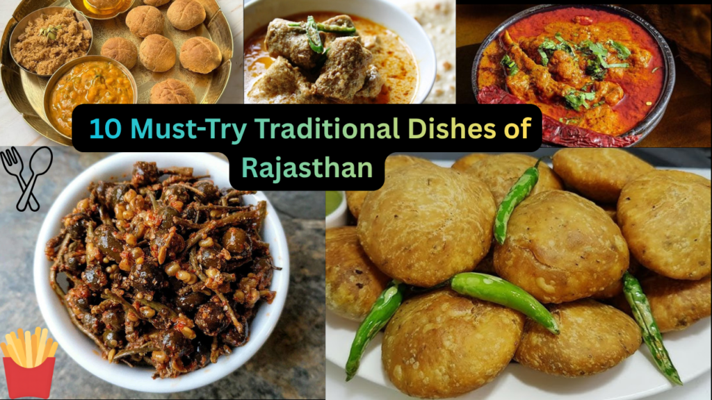 10 Must-Try Traditional Dishes of Rajasthan