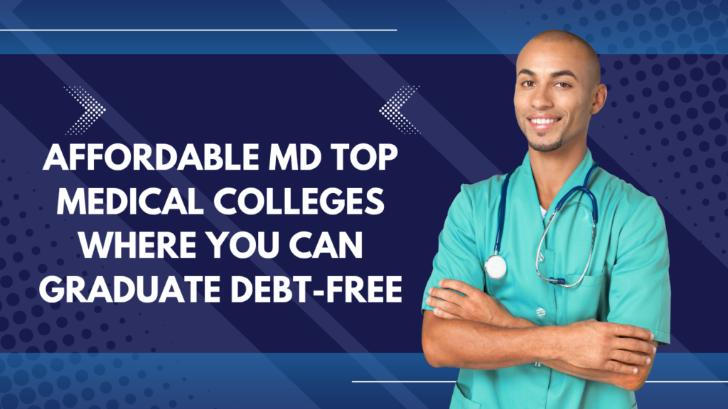 Affordable MD Top Medical Colleges Where You Can Graduate Debt-Free
