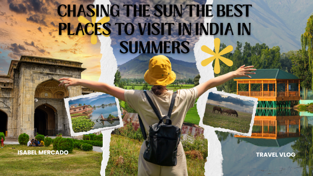 Chasing the Sun The Best Places to Visit in India in Summers
