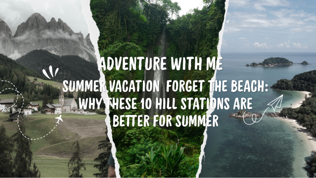 10 Hill Stations that are Better for Summers
