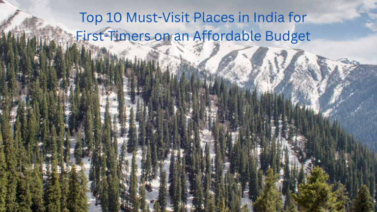 Top 10 Must-Visit Places in India for First-Timers on an Affordable Budget