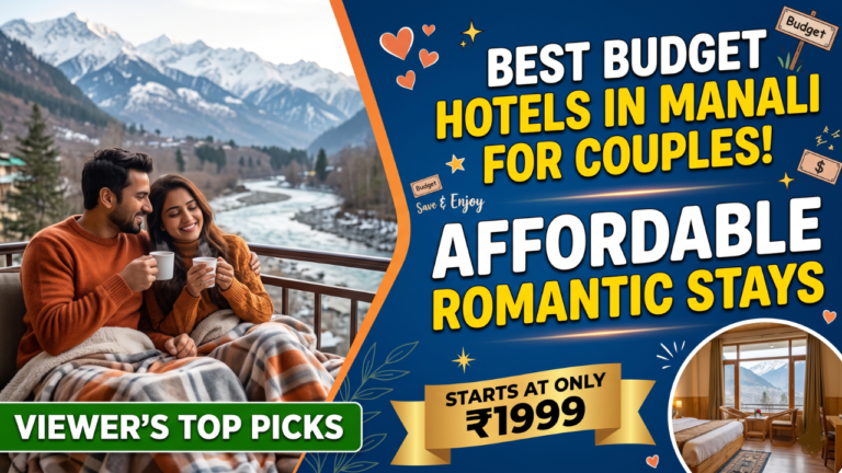 Best Budget Hotels in Manali for Couples: Affordable Romantic Stays