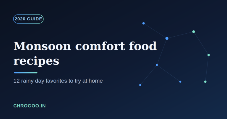 12 Best Monsoon Comfort Food Recipes to Try in 2026